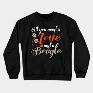 All you need is love and a beagle Crewneck Sweatshirt